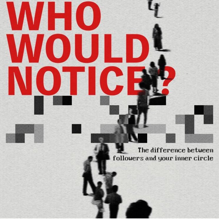Post cover: Who would notice? The difference between followers and your inner circle